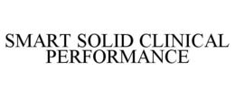 SMART SOLID CLINICAL PERFORMANCE trademark