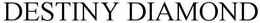DESTINY DIAMOND trademark