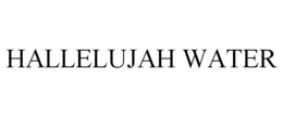 HALLELUJAH WATER trademark