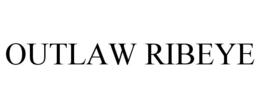 OUTLAW RIBEYE trademark