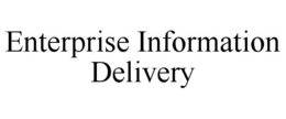 ENTERPRISE INFORMATION DELIVERY trademark