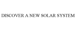 DISCOVER A NEW SOLAR SYSTEM trademark