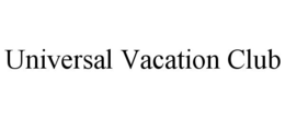 UNIVERSAL VACATION CLUB trademark