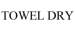 TOWEL DRY trademark