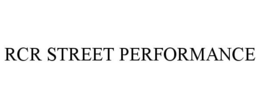 RCR STREET PERFORMANCE trademark