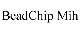 BEADCHIP MIH trademark