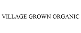 VILLAGE GROWN ORGANIC trademark