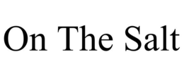 ON THE SALT trademark