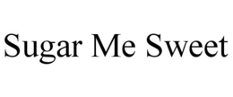 SUGAR ME SWEET trademark