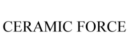 CERAMIC FORCE trademark