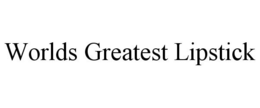 WORLDS GREATEST LIPSTICK trademark