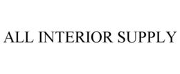 ALL INTERIOR SUPPLY trademark
