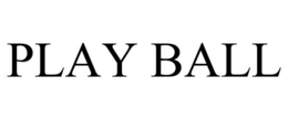 PLAY BALL trademark