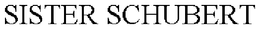 SISTER SCHUBERT trademark