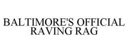 BALTIMORE'S OFFICIAL RAVING RAG trademark