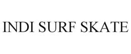 INDI SURF SKATE trademark