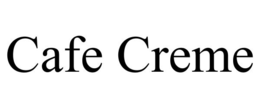 CAFE CREME trademark