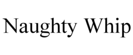 NAUGHTY WHIP trademark