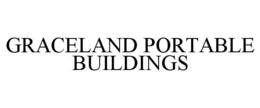 GRACELAND PORTABLE BUILDINGS trademark