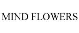 MIND FLOWERS trademark