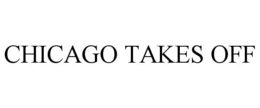 CHICAGO TAKES OFF trademark