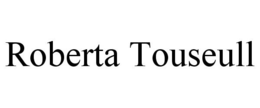 ROBERTA TOUSEULL trademark
