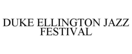 DUKE ELLINGTON JAZZ FESTIVAL trademark
