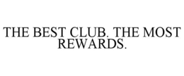 THE BEST CLUB. THE MOST REWARDS. trademark