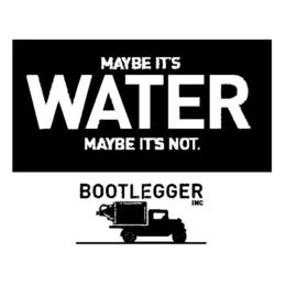 MAYBE IT'S WATER MAYBE IT'S NOT. BOOTLEGGER INC trademark