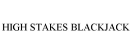HIGH STAKES BLACKJACK trademark