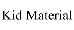 KID MATERIAL trademark