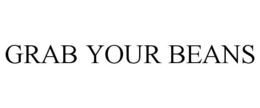 GRAB YOUR BEANS trademark