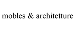 MOBLES & ARCHITETTURE trademark