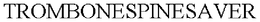 TROMBONESPINESAVER trademark