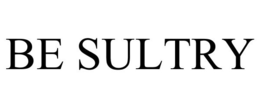 BE SULTRY trademark