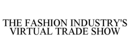 THE FASHION INDUSTRY'S VIRTUAL TRADE SHOW trademark