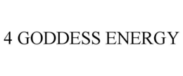 4 GODDESS ENERGY trademark