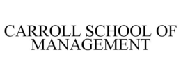 CARROLL SCHOOL OF MANAGEMENT trademark