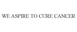 WE ASPIRE TO CURE CANCER trademark