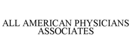 ALL AMERICAN PHYSICIANS ASSOCIATES trademark