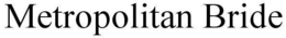 METROPOLITAN BRIDE trademark