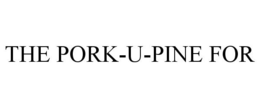 THE PORK-U-PINE FOR trademark