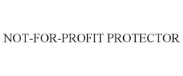 NOT-FOR-PROFIT PROTECTOR trademark