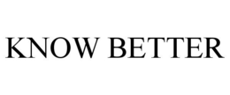 KNOW BETTER trademark