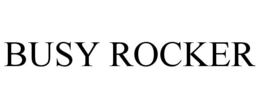 BUSY ROCKER trademark