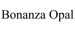 BONANZA OPAL trademark