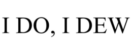 I DO, I DEW trademark