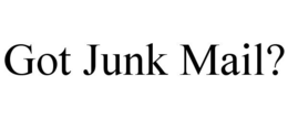 GOT JUNK MAIL? trademark