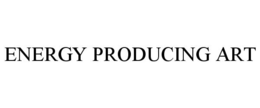 ENERGY PRODUCING ART trademark
