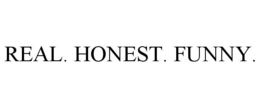 REAL. HONEST. FUNNY. trademark